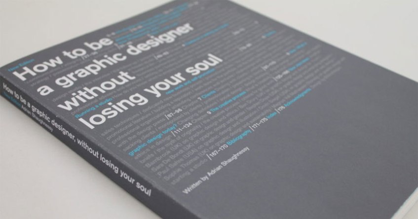 Must Read Graphic Design Books: How to be a Graphic Designer, Without Losing Your Soul by Adrian Shaughnessy