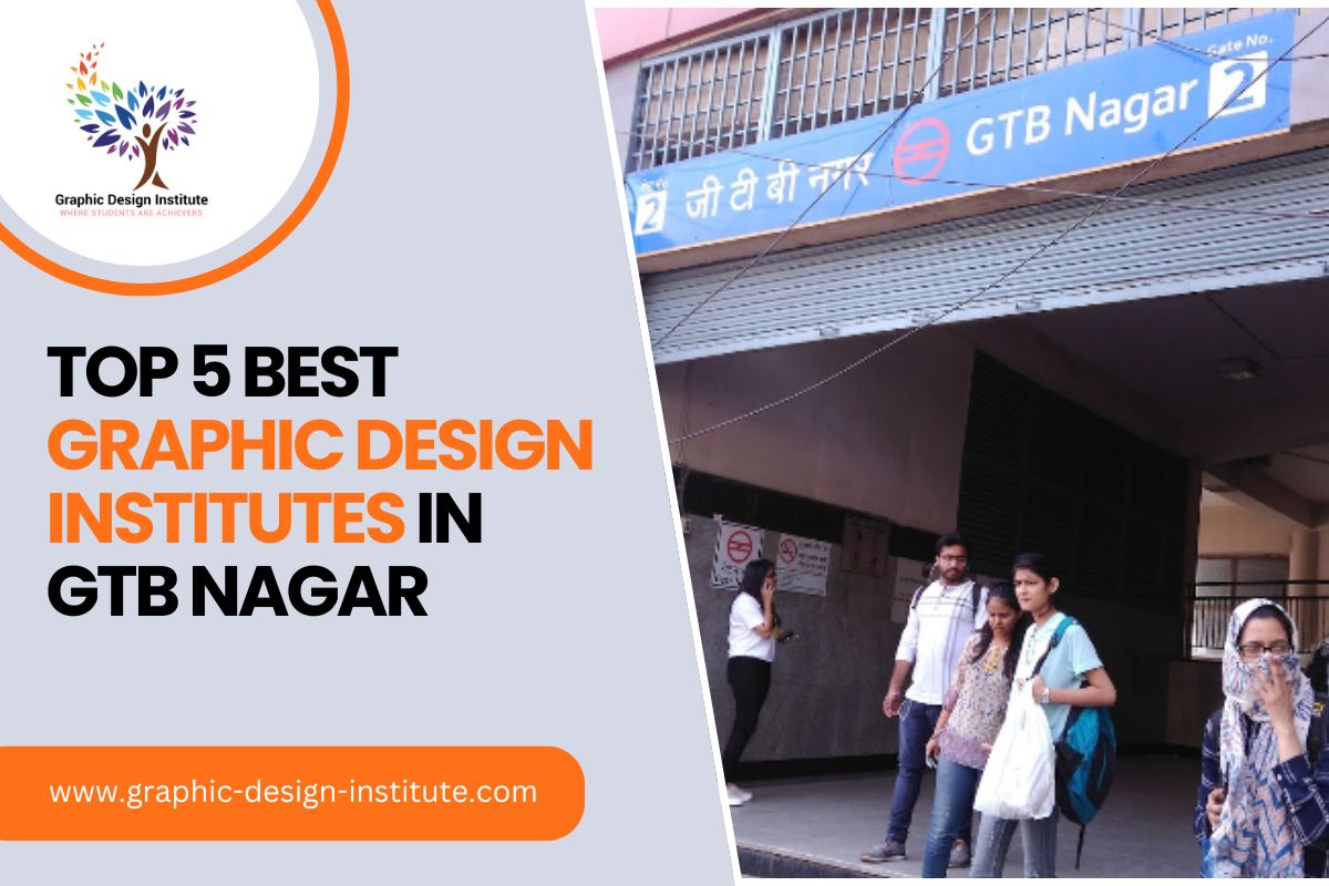 Top 5 Best Graphic Design Institutes in GTB Nagar, Delhi